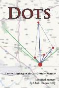 Dots: Cancer Sleuthing on the 21st Century Frontier