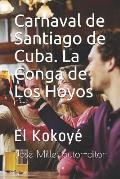Carnaval de Santiago de Cuba. La Conga de Los Hoyos: El Kokoy?