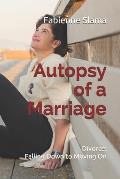 Autopsy of a Marriage: Divorce from Falling Down to Moving On