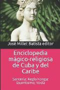 Enciclopedia M?gico-Religiosa de Cuba Y del Caribe: Santer?a; Regla Konga; Espiritismo; Vod?