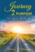 Journey 2 Purpose: The Gift WITHIN