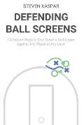 Defending Ball Screens: 7 Different Ways to Shut Down a Ball Screen Against Any Player at Any Level