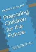 Preparing Children for the Future: A New Approach to Avoiding Addiction, Block Bullying, Preventing Prejudice, Managing Money, Learning Life Lessions