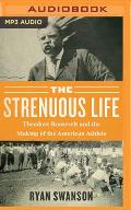 The Strenuous Life: Theodore Roosevelt and the Making of the American Athlete