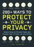 200 Ways to Protect Your Privacy Simple Ways to Prevent Hacks & Protect Your Privacy On & Offline