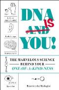 DNA Is You The Marvelous Science Behind Your One of a Kind ness