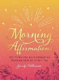 Morning Affirmations 200 Phrases for aniIntentional & Openhearted Start to Your Day