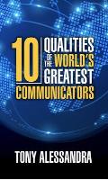 The Ten Qualities of the World's Greatest Communicators