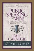 Public Speaking to Win (Condensed Classics): The Original Formula to Speaking with Power