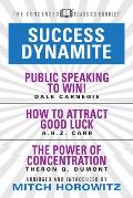 Success Dynamite (Condensed Classics): Featuring Public Speaking to Win!, How to Attract Good Luck, and the Power of Concentration: Featuring Public S