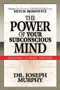 The Power of Your Subconscious Mind (Original Classic Edition)