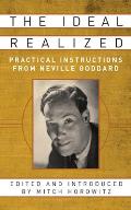 The Ideal Realized: Practical Instructions from Neville Goddard