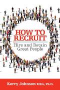 How to Recruit Hire & Retain Great People