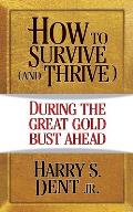 How to Survive & Thrive DuringThe Great Gold Bust Ahead