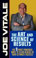 The Art and Science of Results: The 9 Most Powerful Ways to Clear Blocks to Your Ultimate Success