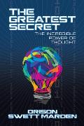Greatest Secret The Incredible Power of Thought
