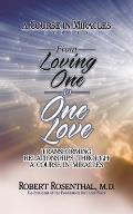From Loving One to One Love: Transforming Relationships Through a Course in Miracles