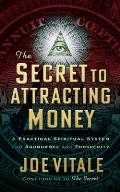 The Secret to Attracting Money: A Practical Spiritual System for Abundance and Prosperity