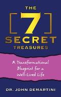 7 Secret Treasures A Transformational Blueprint for a Well Lived Life