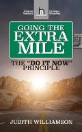 Going The Extra Mile: The Do It Now: Principle
