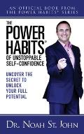 The Power Habits(r) of Unstoppable Self-Confidence: Uncover the Secret to Unlock Your Full Potential
