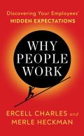 Why People Work: Discovering Your Employees' Hidden Expectations