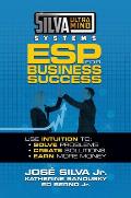 Silva Ultramind Systems ESP for Business Success: Use Intuition to: Solve Problems, Create Solutions, Earn More Money