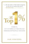 The Top 1%: Habits, Attitudes & Strategies for Exceptional Success: Habits, Attitudes & Strategies for Exceptional Success