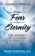 From Fear to Eternity: The Journey of A Course in Miracles