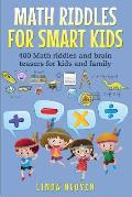 Math Riddles for Smart Kids 400 Math Riddles & Brain Teasers for Kids & Family