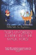 Tyler's Unforeseen Journey Into the Magic Forest: Tyler's Life Is Turned Around in Many Ways... All for the Better