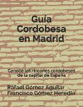 Gu?a Cordobesa en Madrid: Conoce los rincones cordobeses de la capital de Espa?a
