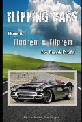 Flipping Cars: How to Find'em & Flip'em for Fun & Profit