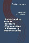 Understanding french literature: The marriage of Figaro by Beaumarchais: Analysis of key passages