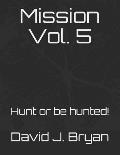 Mission Vol. 5: Hunt or Be Hunted!