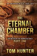 The Eternal Chamber: An Archaeological Thriller: The Relics of the Deathless Souls, Part 1