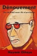 The D?nouement: The 14th Dalai Lama's life of persistence