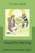 Sound the Warning: Children of the World Book 1