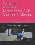 Wuffingas Historical Reenactment Club Marshall's Manual: From Living History Grade to Live Action Roll Play Guide to steel fighting.