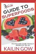 Kailin Gow's Go Girl Guide to Superfoods: Recipes for Busy People On the Go!