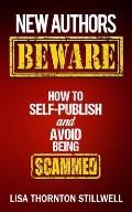 New Authors Beware: How to Self Publish and Avoid Scams