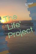The 'Life' Project