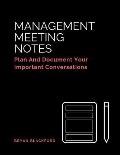 Management Meeting Notes: Plan And Document Your Important Conversations