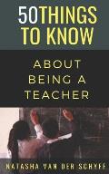 50 Things to Know About Being a Teacher