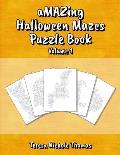 Amazing Halloween Mazes Puzzle Book - Volume 1