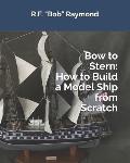 Bow to Stern: How to Build a Model Ship from Scratch