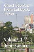 Ghost Stories from Lubbock, Texas: Volume 1