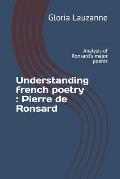 Understanding french poetry: Pierre de Ronsard: Analysis of Ronsard's major poems