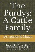 The Purdys: A Cattle Family: History of the Purebred Beef Cattle Industry Through the Experience of One Family