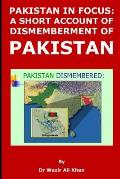 Pakistan in Focus: A Short Account of Dismemberment of Pakistan